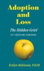 Adoption and Loss: The Hidden Grief 21st Century Edition By Evelyn Robinson Oam Cover Image