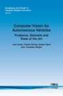 Computer Vision for Autonomous Vehicles: Problems, Datasets and State-of-the-Art (Foundations and Trends(r) in Computer Graphics and Vision #34) By Joel Janai, Fatma Güney, Aseem Behl Cover Image