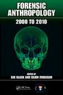 Forensic Anthropology: 2000 to 2010 By Sue Black (Editor), Eilidh Ferguson (Editor) Cover Image