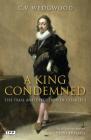A King Condemned: The Trial and Execution of Charles I By C. V. Wedgwood, Clive Holmes (Foreword by) Cover Image