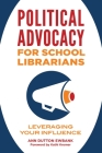 Political Advocacy for School Librarians: Leveraging Your Influence Cover Image