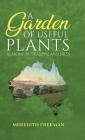 A Garden of Useful Plants: Seasons in the Gippsland Hills By Meredith Freeman, Gil Freeman (Illustrator), Stella Freeman (Illustrator) Cover Image