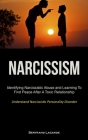 Narcissism: Identifying Narcissistic Abuse and Learning To Find Peace After A Toxic Relationship (Understand Narcissistic Personal Cover Image