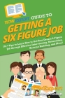 HowExpert Guide to Getting a Six Figure Job: 101+ Tips to Learn How to Get Your Dream 6-Figure Job through Effective Interviewing, Networking, Resume By Howexpert, Celeste Mohan Cover Image