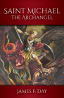 Saint Michael the Archangel By James F. Day Cover Image