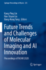 Future Trends and Challenges of Molecular Imaging and AI Innovation: Proceedings of Fasmi 2020 (Springer Proceedings in Physics #272) Cover Image