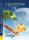 Laughing Down the Moon By Eva Indigo Cover Image