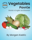 Vegetables Povrce: Words in English and Bosnian Cover Image