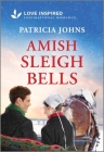 Amish Sleigh Bells: An Uplifting Inspirational Romance By Patricia Johns Cover Image