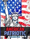 American Patriotic Coloring Book: American Pride & Patriotism Coloring Pages For Color & Relaxation Cover Image