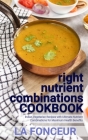 right nutrient combinations COOKBOOK: Indian Vegetarian Recipes with Ultimate Nutrient Combinations By La Fonceur Cover Image
