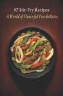 97 Stir-Fry Recipes: A World of Flavorful Possibilities By Stirfry Recipworld Cover Image
