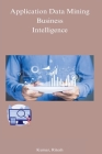 Application Data Mining Business Intelligence By Ritesh Kumar Cover Image
