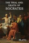 The Trial and Death of Socrates By Plato, Benjamin Jowett (Translator) Cover Image