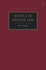 Justice in Private Law (Hart Studies in Private Law) By Peter Jaffey Cover Image