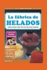 La Fábrica de Helados: cómo hacer todo tipo de delicias caseras By Cookina Doseditores Cover Image
