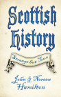 Scottish History: Strange but True By John Hamilton, Noreen Hamilton Cover Image