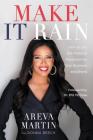Make It Rain!: How to Use the Media to Revolutionize Your Business & Brand By Areva Martin, Donna Beech (With), Dr. Phil McGraw (Foreword by) Cover Image