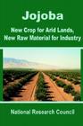 Jojoba: New Crop for Arid Lands, New Raw Material for Industry By Natiional Research Council Cover Image