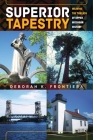 Superior Tapestry: Weaving the Threads of Upper Michigan History By Deborah K. Frontiera Cover Image