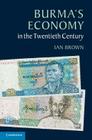 Burma's Economy in the Twentieth Century By Ian Brown Cover Image
