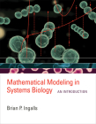 Mathematical Modeling in Systems Biology: An Introduction By Brian P. Ingalls Cover Image