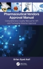 Pharmaceutical Vendors Approval Manual: A Comprehensive Quality Manual for API and Packaging Material Approval Cover Image
