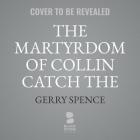 The Martyrdom of Collin Catch the Bear Lib/E Cover Image