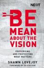 Be Mean about the Vision: Preserving and Protecting What Matters Cover Image