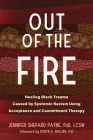 Out of the Fire: Healing Black Trauma Caused by Systemic Racism Using Acceptance and Commitment Therapy Cover Image