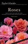 Taylor's Guide To Roses: How to Select and Grow 380 Roses, Including the New Hardy Ever-Blooming Varieties - Flexible Binding (Taylor's Guides) Cover Image