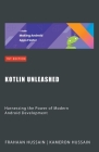 Kotlin Unleashed: Harnessing the Power of Modern Android Development Cover Image