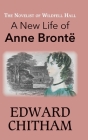 The Novelist of Wildfell Hall: A New Life of Anne Brontë Cover Image