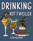 Drinking Rottweiler Coloring Book: Animal Painting Pages with Many Coffee or Smoothie and Cocktail Drinks Recipes By Paperland Cover Image