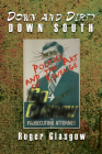 Down and Dirty Down South: Politics and the Art of Revenge By Roger Glasgow Cover Image
