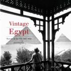 Vintage Egypt: Cruising the Nile in the Golden Age of Travel By Alain Blottiere Cover Image