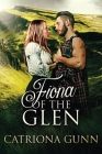 Fiona Of The Glen: A Scottish Historical Romance By Catriona Gunn Cover Image