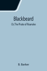 Blackbeard; Or, The Pirate of Roanoke Cover Image