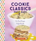 Cookie Classics Made Easy: One-Bowl Recipes, Perfect Results By Brandi Scalise Cover Image