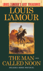 The Man Called Noon (Louis L'Amour's Lost Treasures): A Novel By Louis L'Amour Cover Image
