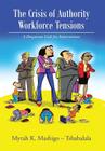 The Crisis of Authority - Workforce Tensions: A Desperate Call for Intervention By Myrah K. Mashigo -. Tshabalala Cover Image
