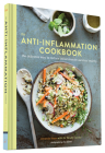 The Anti-Inflammation Cookbook: The Delicious Way to Reduce Inflammation and Stay Healthy (Anti-Inflammatory Diet Cookbook, Keto Cookbook, Celiac Cookbook, Whole30 Cookbook, Keto Diet Books) Cover Image