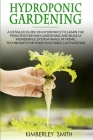 Hydroponic Gardening: A detailed guide on hydronics to learn the principles behind gardening and build a wonderful system while at home. Tec Cover Image