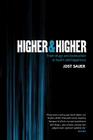 Higher & Higher: From Drugs and Destruction to Health and Happiness By Jost Sauer Cover Image