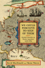We Could Perceive No Sign of Them: Failed Colonies in North America, 1526–1689 By David MacDonald, Raine Waters Cover Image
