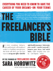 The Freelancer's Bible: Everything You Need to Know to Have the Career of Your Dreams—On Your Terms Cover Image