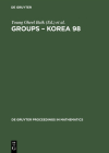 Groups - Korea 98: Proceedings of the International Conference Held at Pusan National University, Pusan, Korea, August 10-16, 1998 (de Gruyter Proceedings in Mathematics) Cover Image