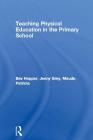 Teaching Physical Education in the Primary School By Bev Hopper, Jenny Grey, Patricia Maude Cover Image