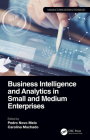 Business Intelligence and Analytics in Small and Medium Enterprises (Manufacturing Design and Technology) By Pedro Novo Melo (Editor), Carolina Machado (Editor) Cover Image