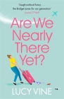 Are We Nearly There Yet? By Lucy Vine Cover Image